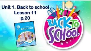 Презентація до уроку у 6 класі "Unit 1. Back to school. Lesson 11 p.20"