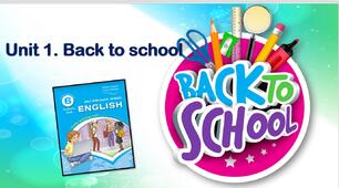 Комплект презентацій для 6 класу до усього розділу "Unit 1. Back to school"