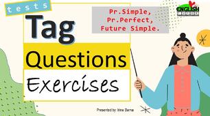 Tag Questions Exercises.Розділові питання. Present Simple, Present Perfect ,Future Simple.