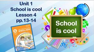 Презентація до уроку 4 в 5 класі "Unit 1. School is cool! Lesson 4 p.13-14"