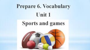 Prepare 6. Vocabulary. Unit 1 Sports and games