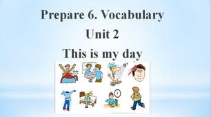 Prepare 6. Vocabulary. Unit 2 This is my day