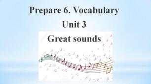 Prepare 6. Vocabulary. Unit 3 Great sounds