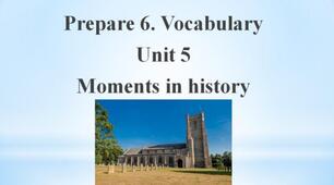 Prepare 6. Vocabulary. Unit 5 Moments in history