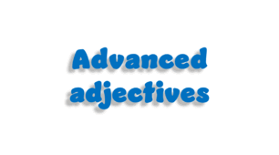 Advanced adjectives