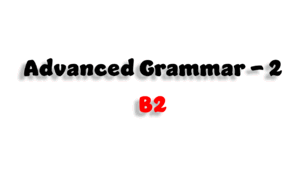 Advanced grammar (2) - B2