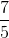 \frac{7}{5}