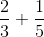 \frac{2}{3}+\frac{1}{5}