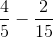\frac{4}{5}-\frac{2}{15}