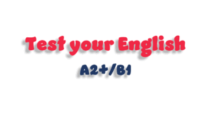 Test your English - A2+/B1