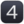 4