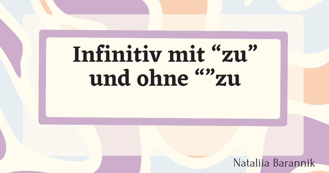 Infinitiv Mit Und Ohne Zu 9. Klasse Infinitiv mit "zu" und ohne "zu" | Тест на 24 запитання