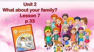 Презентація до уроку 7 в 5 класі "Unit 2. What about your family? Lesson 7 p.33"