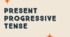 Present Progressive Tense
