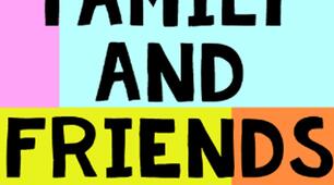 Family and Friends