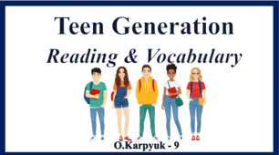 Презентація " Teen Generation. Reading & Vocabulary"