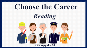 Презентація "Choose the Career. Reading "