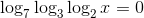 \log_{7}\log_{3}\log_{2}x=0