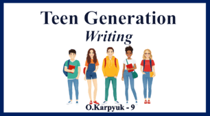 Презентація " Teen Generation. Writing"