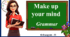 Презентація " Make up your mind. Grammar: Reported Speech "