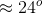 \approx 24^{o}
