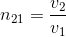 n_{21}=\frac{v_{2}}{v_{1}}