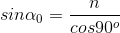 sin\alpha _0=\frac{n}{cos90^{o}}
