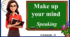 Презентація " Make up your mind. Speaking"