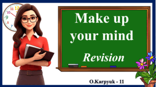 Презентація " Make up your mind. Revision"