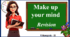Презентація " Make up your mind. Revision"