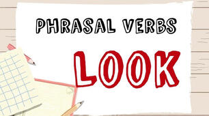 Phrasal Verbs. TO LOOK