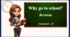 Презентація " Why go to school? Revision"