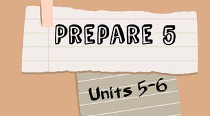 Prepare 5. Units 5-6
