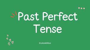 Презентація  "Past Perfect Tense"