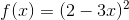 f(x)=(2-3x)^{2}
