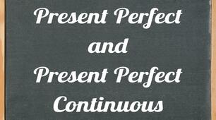 Present Perfect Simple and Continuous