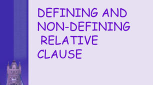 Defining/ Non-defining Relative Clauses