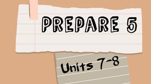 Prepare 5. Units 7-8