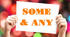 There is/are + SOME or ANY?