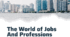 The World of Jobs and Professions