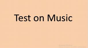 Презентація до уроку Test on Music 6-9 клас