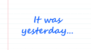 It was yesterday