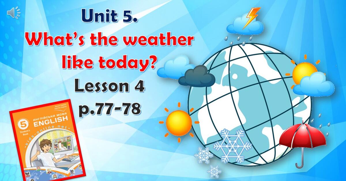 Презентація до уроку 4 в 5 класі "Unit 5. What’s The Weather Like Today ...