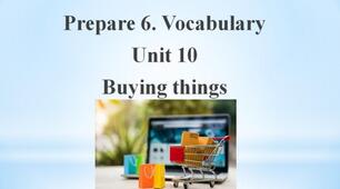 Prepare 6. Vocabulary. Unit 10 Buying things