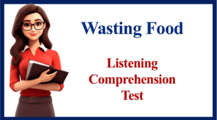 Wasting Food. Listening Comprehension Test