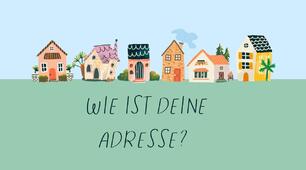 Wie ist deine Adresse?