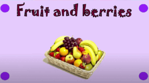 Fruit and berries.