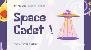 Про космос для дітей. Готовий урок на тему "SPACE CADET!" | Англійська мова | English